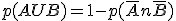 p(AUB) = 1 - p (\bar An\bar B)